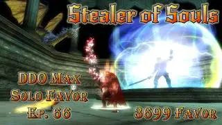 DDO Max Solo Favor - Ep. 66 - Stealer of Souls - 3699 Favor