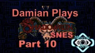 Shadowrun SNES Playthrough - Part 10 | Mediocre at Best | Shadowcasters Network