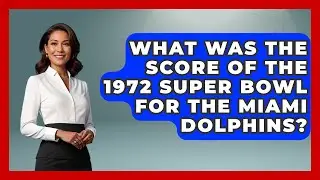 What Was The Score Of The 1972 Super Bowl For The Miami Dolphins? - Epic Sports Tales