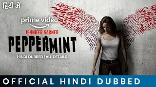 Peppermint Hindi Dubbed All Details & Peppermint Trailer Hindi | Amazon Prime Video 