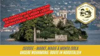ISEEOSEE &ndash; Markt, Magie & Monta Isola. Unsere Wohnmobil-Route in Norditalien