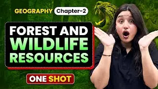 Forest and Wildlife Resources - One Shot | Class 10th Geography Chapter 2 | Class 10 Social Science