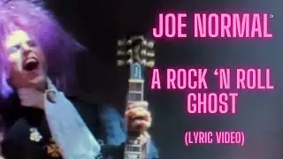 Joe Normal - A Rock n Roll Ghost (Lyric Video)