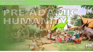 THE PRE -ADAMIC HUMANITY. EndtimEnglish 1.11.26 