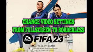 FIFA 23 - HOW TO CHANGE WINDOW SETTINGS NOW. quick guide