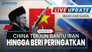 🔴China Terjun Bantu Iran hingga Peringatkan Timur Tengah Bisa Meledak