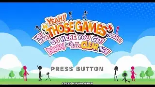 YEAH! YOU WANT THOSE GAMES, RIGHT SO HERE YOU GO! NOW LETS SEE YOU CLEAR THEM!