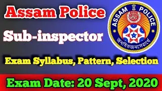 Assam Police SI Exam Syllabus 2020 | SI Exam Pattern | Selection Process