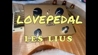 LES lius Love pedal Full Review