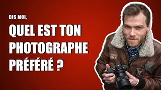 Dis moi : Quel est ton photographe préféré ?