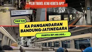 MASIH JADI TRANSPORTASI PILIHAN FAVORIT BANDUNG-JAKARTA !! TRIP KA PANGANDARAN PREMIUM EKONOMI