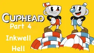 Cuphead Playthrough Part 4: Inkwell Hell [No Commentary]