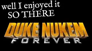 Duke Nukem Forever - A (positive) Review