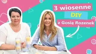 3 wiosenne DIY z Gosią Rozenek | Twoje DIY #15