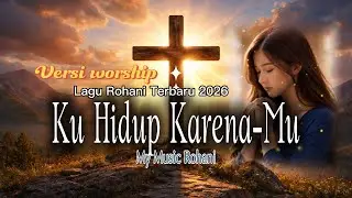 Ku Hidup Karena-Mu ~ Video Lyric My Music Rohani 