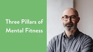 The 3 Pillars of Mental Fitness