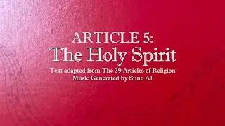 Article 5: The Holy Spirit - 39 Articles - BCP Jukebox - AI Generated Song
