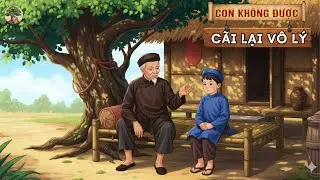 Tập 12: Dạy Con Không Nói Leo  Không Cãi Lại Vô Lý l ĐI CÙNG CON