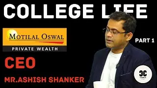 College life of Mr. Ashish Shanker, MD and CEO, MOPW | Part 1 | Campus to CEO
