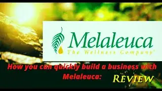 Melaleuca.com | How you can quickly build a business with Melaleuca: Review