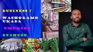Coach Professor : Business 7 washoramo ukaba umukire byihuse / Business Wakora ufite igishoro Gito 
