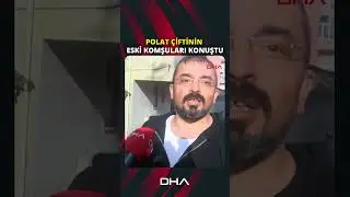 Dilan Polat ve Engin Polat &ccedil;iftinin eski komşuları konuştu