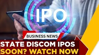 Power Ministry Pushes Discom Listings For Reforms; 5 States Eye Discom IPOs By FY27 | Business News