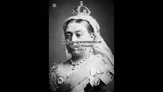 All great-grandchildren of Queen Victoria part 1 #history #historicalmonarchs #historytok