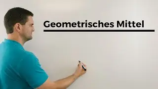 Geometrisches Mittel, auch mit Prozenten, Statistik | Mathe by Daniel Jung