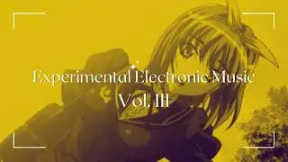 Experimental Electronic Dance Music Vol. 3 | Playlist