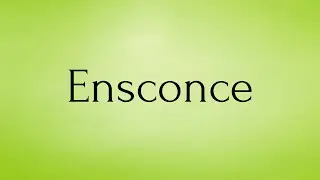 Ensconce | Ensconce Meaning | Pronunciation of Ensconce | Ensconce &ndash; English Word of the Day
