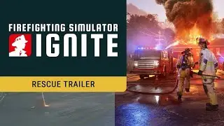 Firefighting Simulator: Ignite | Official Rescue Trailer