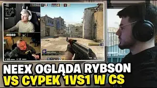 NEEX OGLĄDA MECZ RYBSON VS MIKROCYPEK W CS2