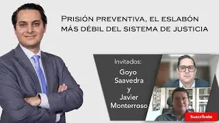 352. Javier Monterroso y Goyo Saavedra: Prisión preventiva, el eslabón débil del sistema de justicia