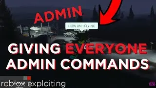 Roblox Exploiting - Giving Everyone Admin Commands