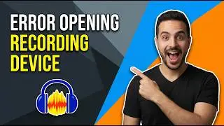 Audacity Error Opening Recording Device (Easy Fix Guide)