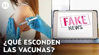 ¡Mitos y verdades de las vacunas! Desconfianza y fake news frenan vacunación en México
