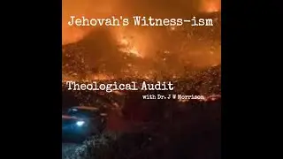 Jehovah's Witness-ism THEOLOGICAL AUDIT *15 #Jehovah's #Witnesses #Watchtower