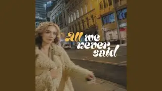 All We Never Said