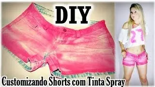 DIY - Customizando Shorts com Tinta em Spray