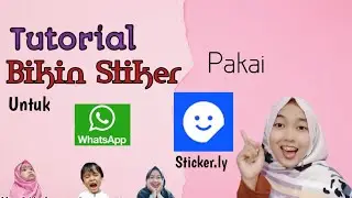 Cara Bikin Stiker Whatsapp Dengan Foto Sendiri Pake Aplikasi Sticker.ly Gratiss
