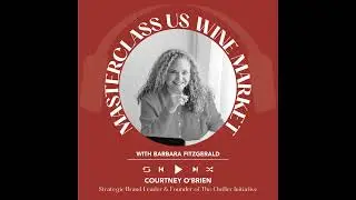 Ep. 2536 Brand Building for Beverage and Wine Companies with Courtney O&rsquo;Brien | Masterclass US Wi...