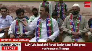LJP (Lok Janshakti Party) sanjay Saraf  holds press conference at Srinagar