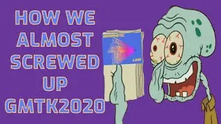 How we almost screwed up GMTK2020