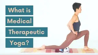 What is Medical Therapeutic Yoga?