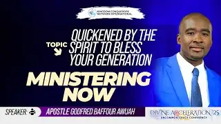 Quickened By The Spirit to Bless Your Generation | Apostle Godfred Baffour Awuah