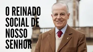 O Reinado Social de Nosso Senhor | por Dom Bertrand