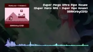 DDRKirby(ISQ) - Super Mega Ultra Pipe House [Super Mario RPG - Super Pipe House]