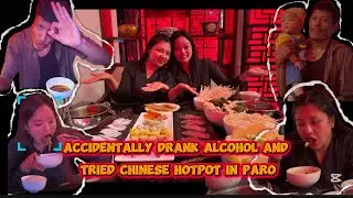 Accidentally Drank Alcohol /My First Chinese Hotpot Experience @BhutaneseDreamer @Sunujigsen #hotpot