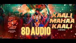 Pushpa 2 |  Kaali Mahaa Kaali (8D Audio ) | Kailash Kher, Raqueeb Alam | DSP | Sukumar
